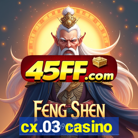 cx.03 casino